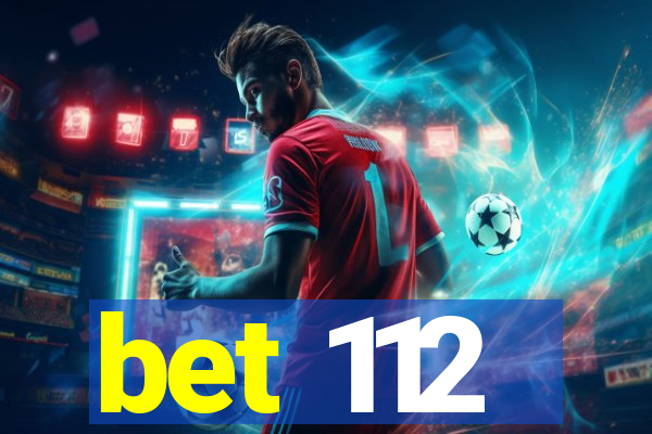 bet 112